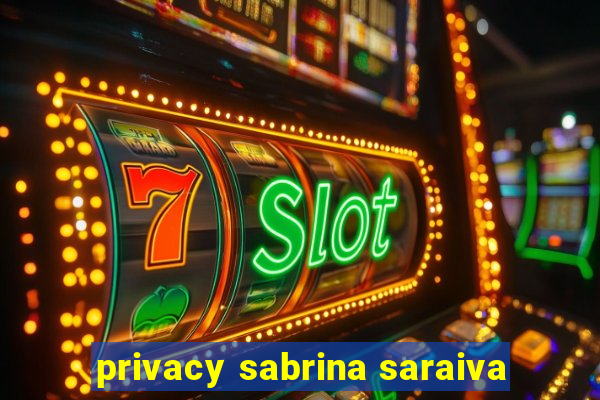 privacy sabrina saraiva